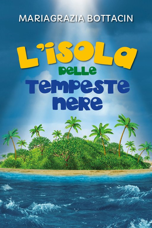 L?isola delle tempeste nere di Mariagrazia Bottacin, 2021, Youcanprint