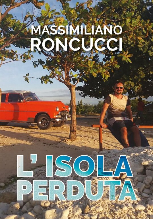 L?Isola Perduta di Massimiliano Roncucci, 2019, Youcanprint