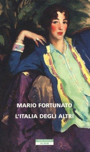 L'Italia degli altri - Mario Fortunato - Neri Pozza,2013 - …