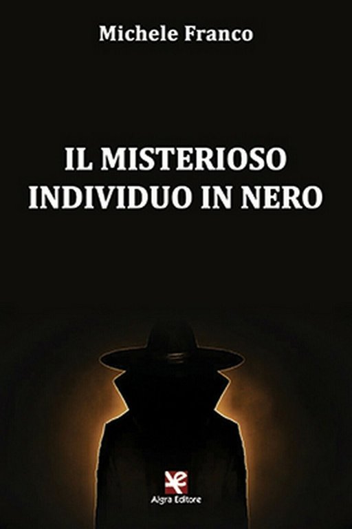 l misterioso individuo in nero di Michele Franco, Algra Editore