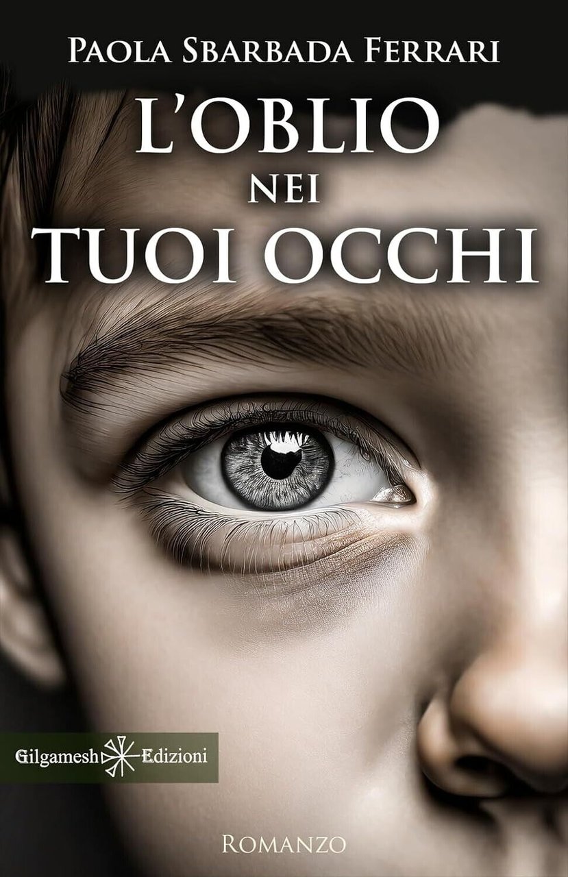 L?oblio nei tuoi occhi di Paola Sbarbada Ferrari, 2024, Gilgamesh …