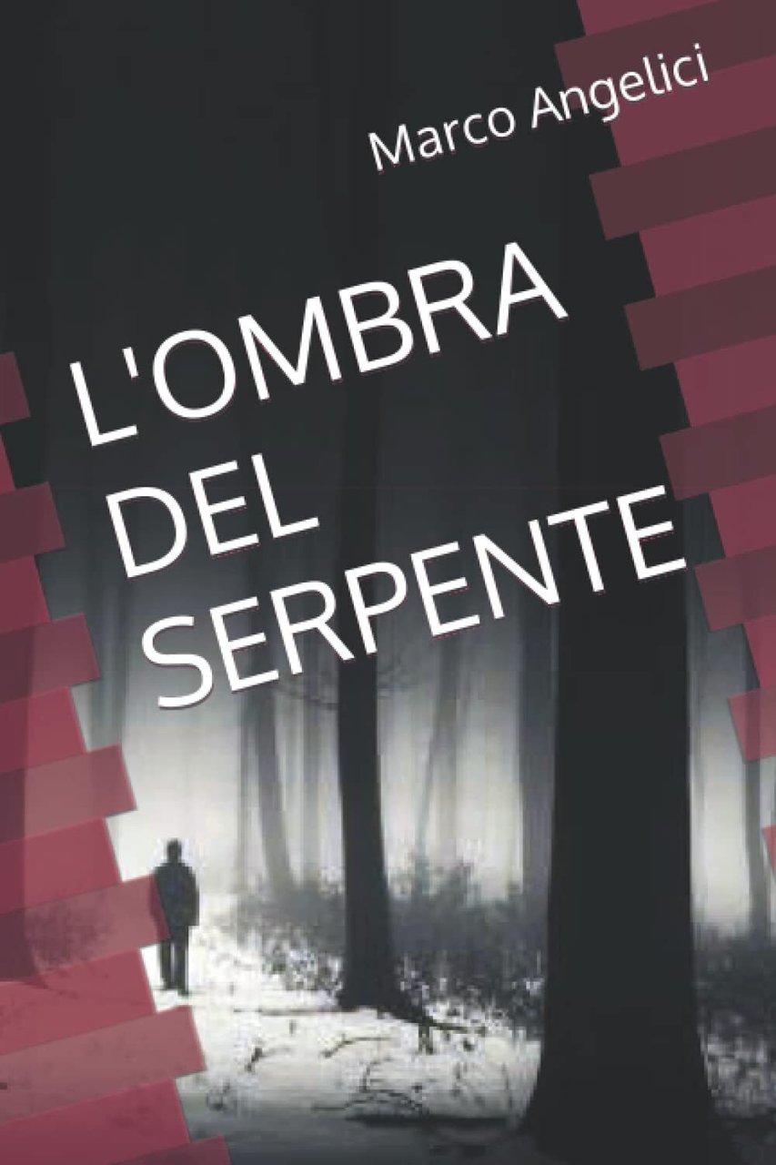 L'ombra Del Serpente - Marco Angelici - Independently, 2021