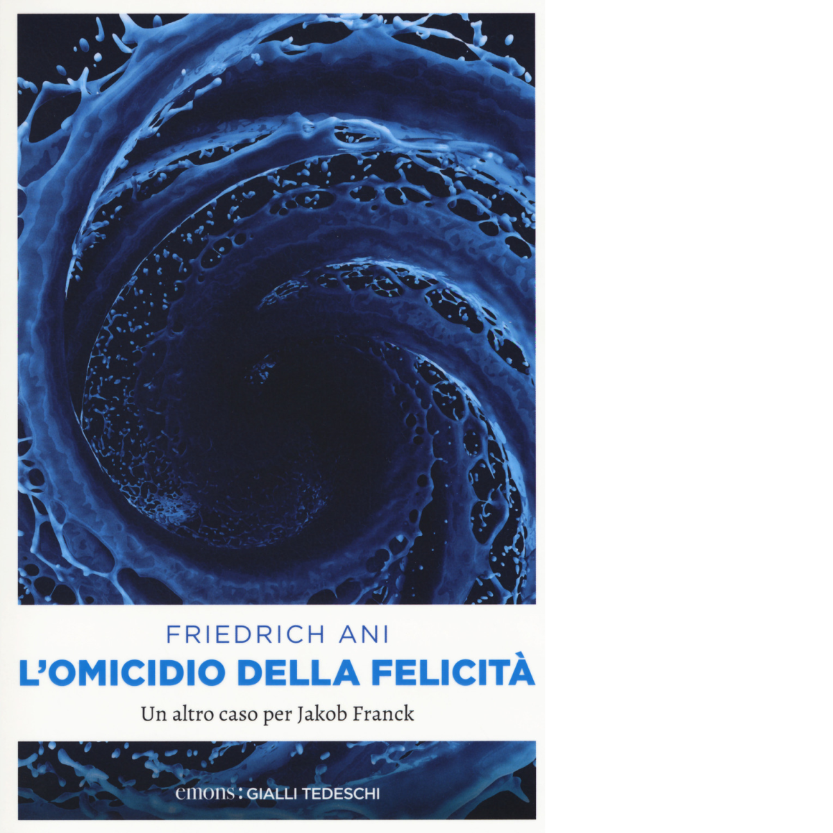 L' OMICIDIO DELLA FELICITÃ di FRIEDRICH ANI - Emons, 2018