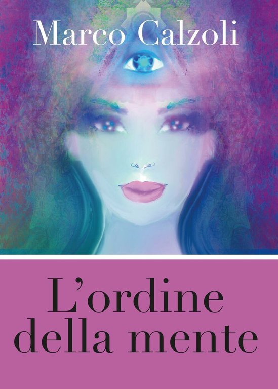 L?ordine della mente di Marco Calzoli, 2017, Youcanprint