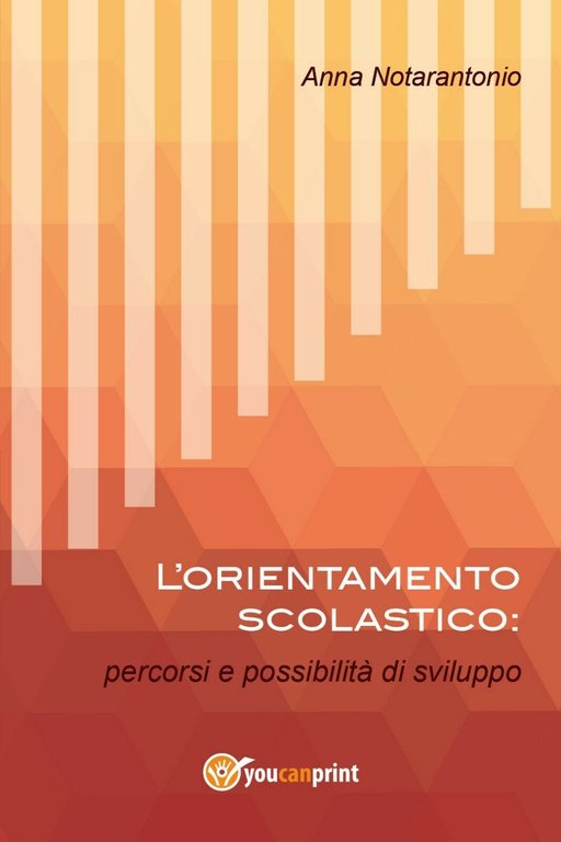 L?orientamento scolastico: percorsi e possibilità di sviluppo, Anna Notarantonio