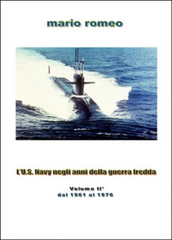 L?U.S. Navy negli anni della guerra fredda Vol.2, Mario Romeo, …