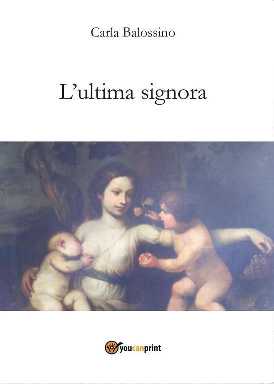 L?ultima signora di Carla Balossino, 2016, Youcanprint