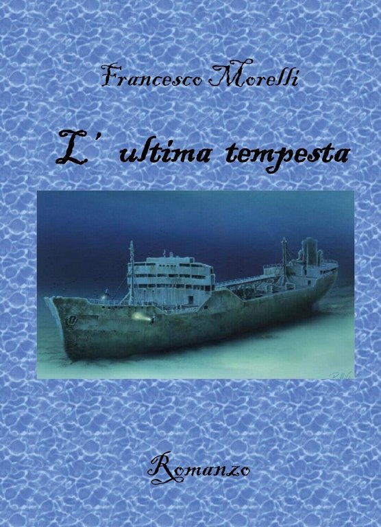 L?ultima tempesta di Francesco Morelli, 2018, Youcanprint