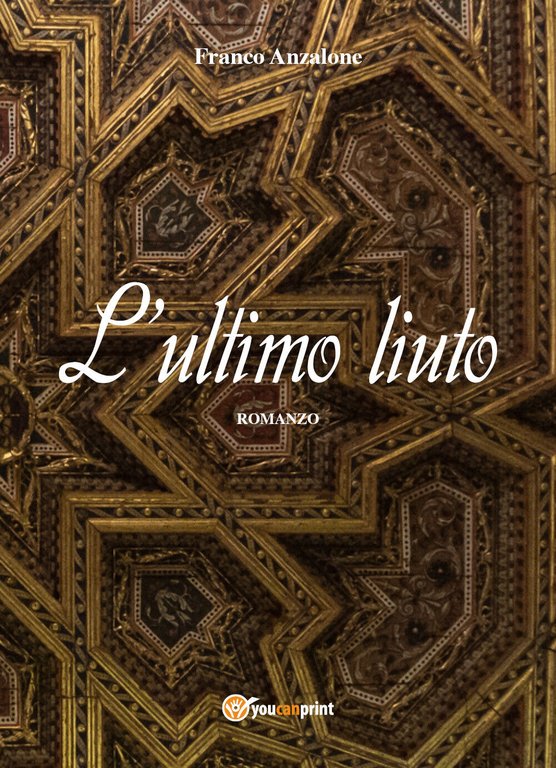 L?ultimo liuto di Franco Anzalone, 2018, Youcanprint