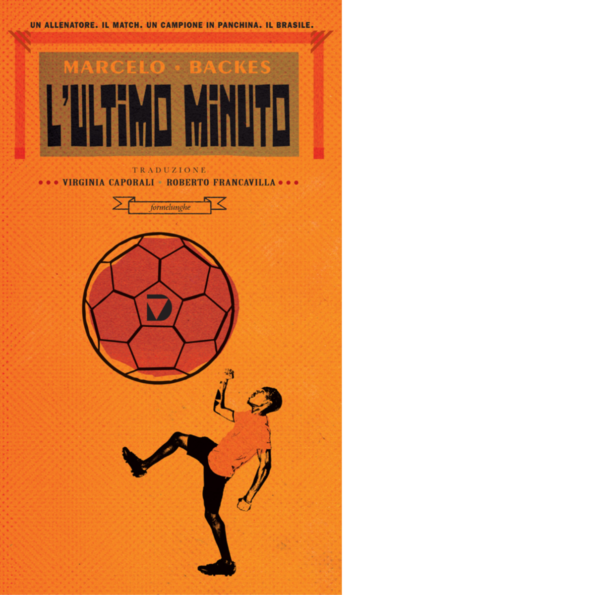 L' ultimo minuto di Marcelo Backes - Del Vecchio editore, …