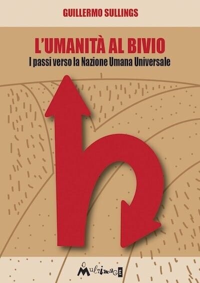 L?umanità al bivio. I passi verso la Nazione Umana Universale …