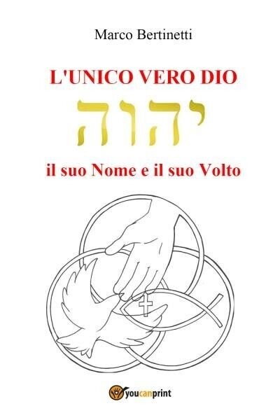 L?unico vero Dio. Il suo nome e il suo volto …