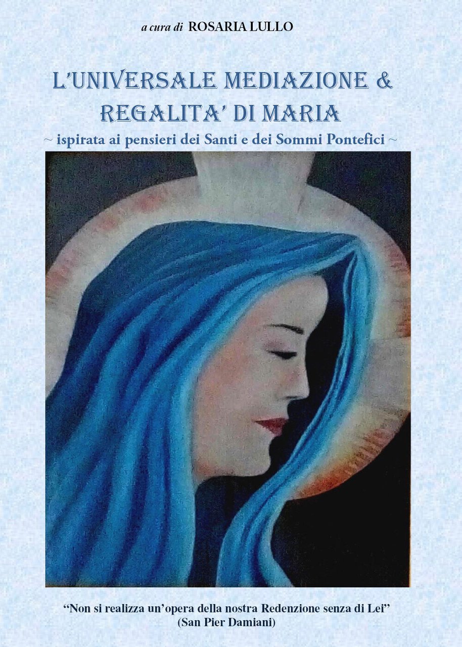 L?universale meditazione & regalità di Maria di Rosaria Lullo, 2021, …