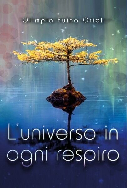 L?universo in ogni respiro - Olimpia Fuina Orioli, 2019, Youcanprint …