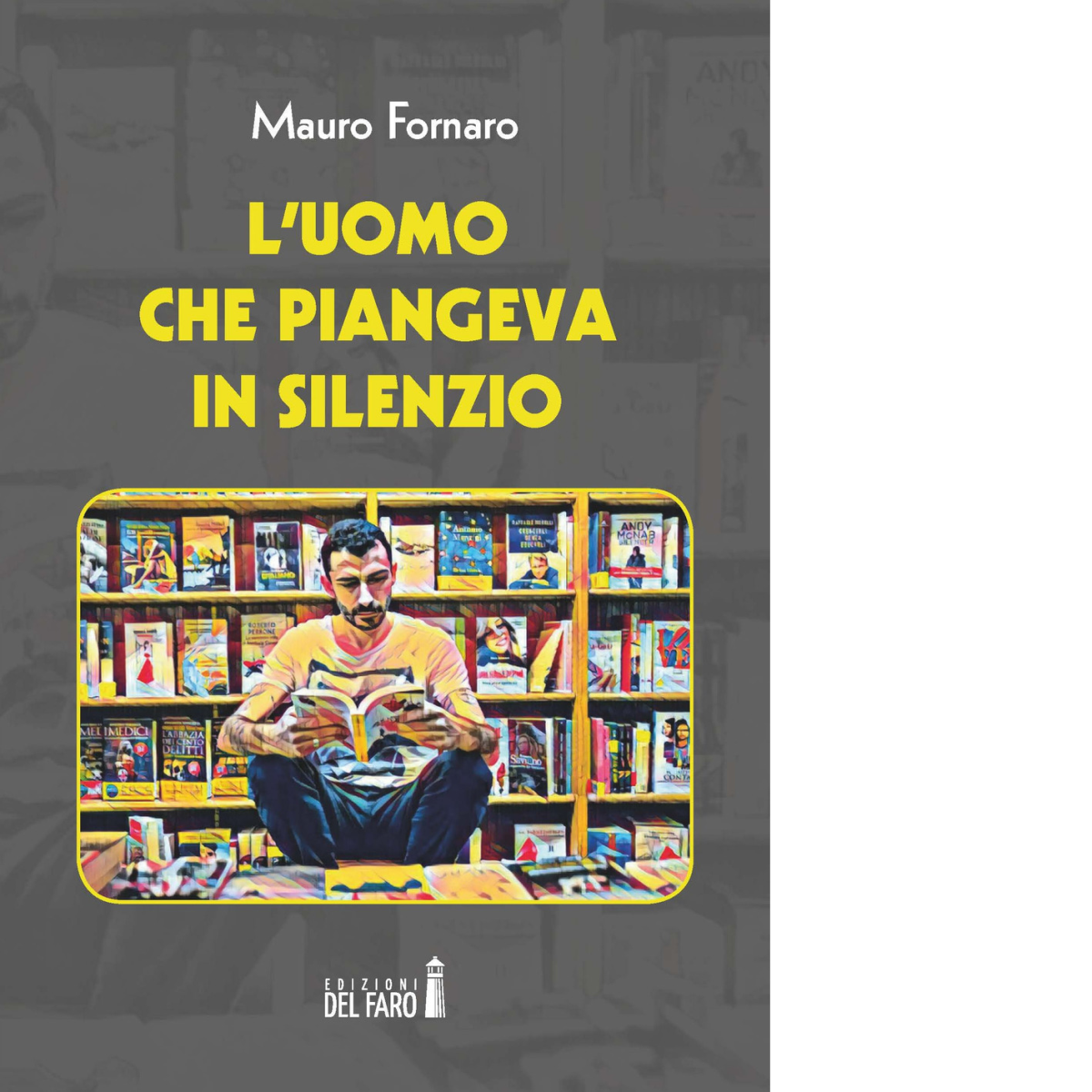 L'uomo che piangeva in silenzio di Fornaro Mauro - Edizioni …