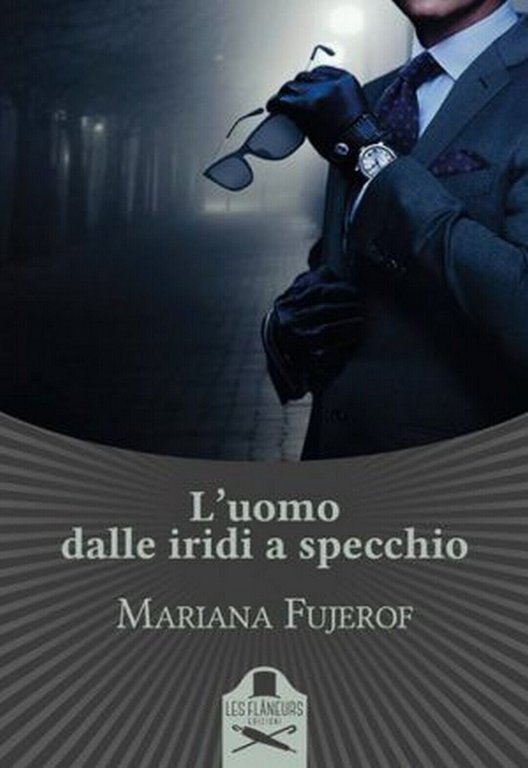 L?uomo dalle iridi a specchio di Mariana Fujerof , Flaneurs