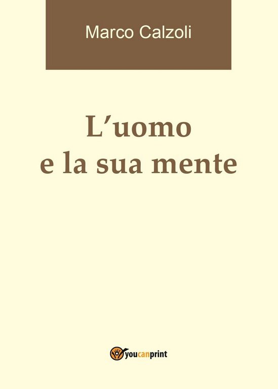 L?uomo e la sua mente di Marco Calzoli, 2016, Youcanprint | Immagine Gallery 2