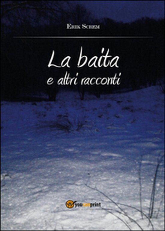La baita e altri racconti di Erik Screm, 2015, Youcanprint