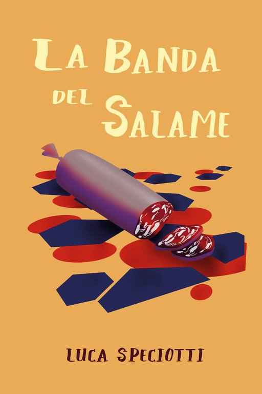 La banda del salame di Luca Speciotti, 2021, Youcanprint