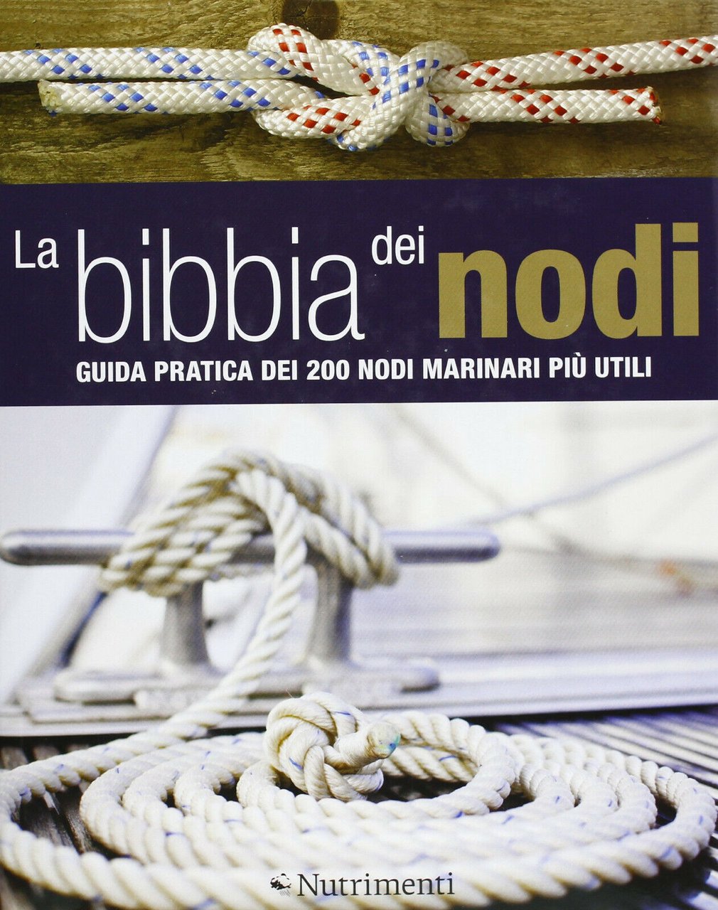 La bibbia dei nodi - Nic Compton - nutrimenti, 2013