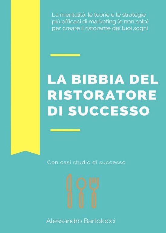La bibbia del ristoratore di successo - Alessandro Bartolocci, 2018