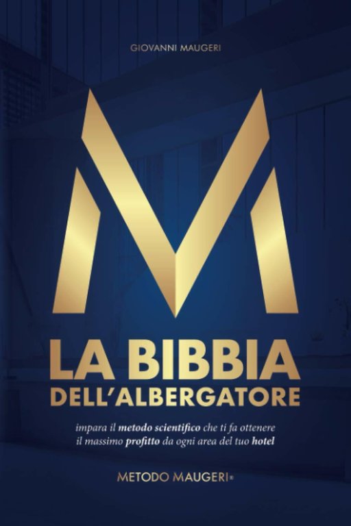 La Bibbia dell?Albergatore: Metodo Maugeri® di Giovanni Maugeri, 2021, Indipen