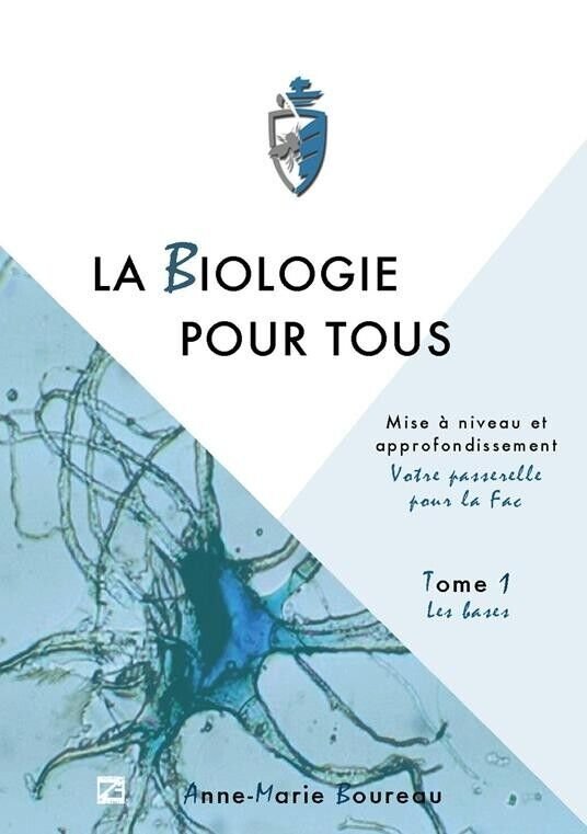 LA BIOLOGIE POUR TOUS - Tome 1. Approfondissement en sciences …