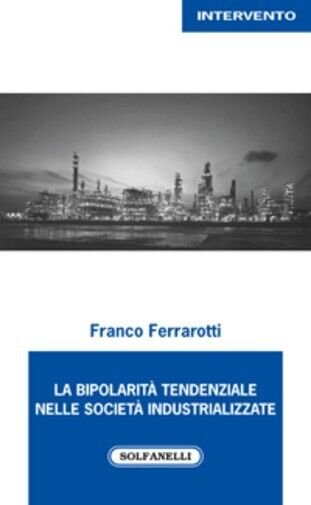 La bipolarità tendenziale nelle società industrializzate di Franco Ferrarotti,