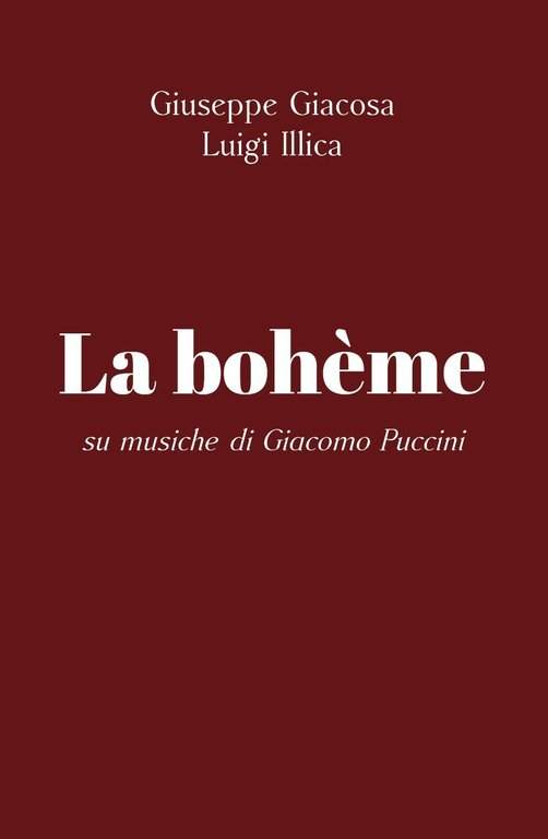 La bohème di Giuseppe Giacosa, Luigi Illica Su Musiche Di …