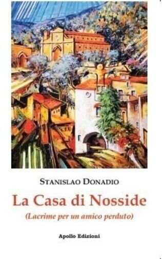 La casa di Nosside. (Lacrime per un amico) di Stanislao …