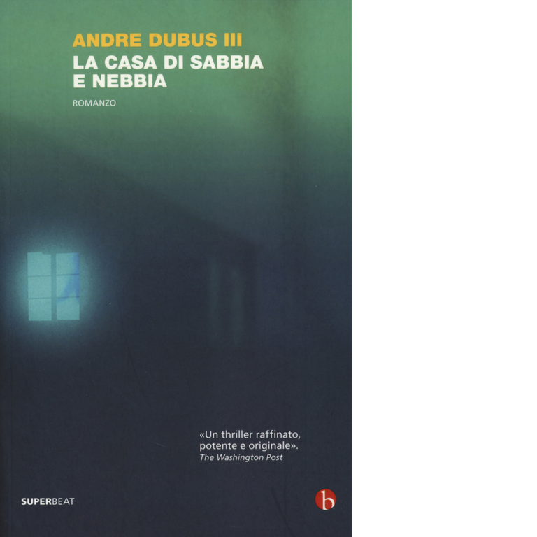 La casa di sabbia e nebbia di Andre Iii Dubus, …