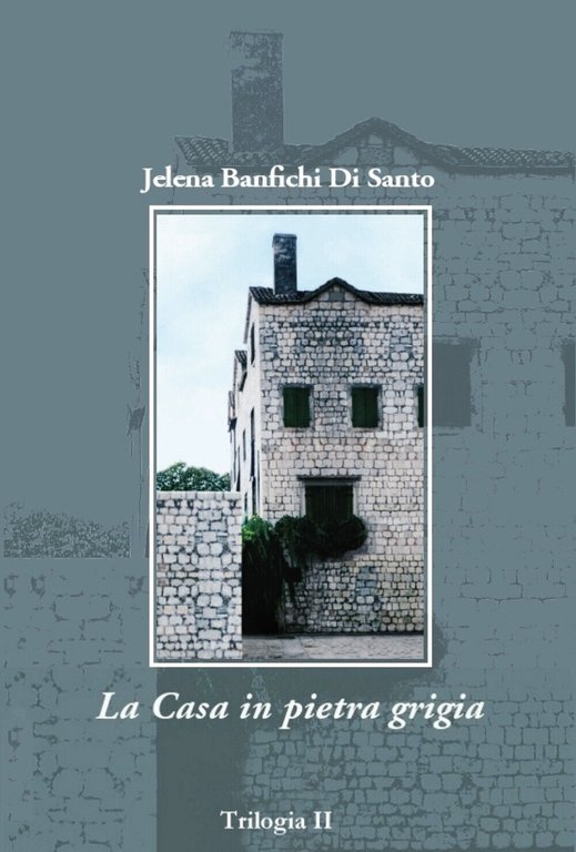 La Casa in pietra grigia di Jelena Banfichi Di Santo, …