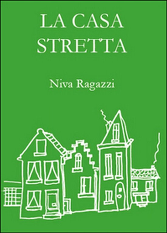 La casa stretta di Niva Ragazzi, 2015, Youcanprint
