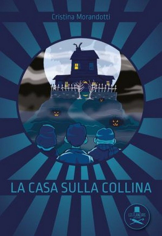 La casa sulla collina di Cristina Morandotti , Les Flaneurs