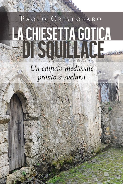 La chiesetta gotica di Squillace. Un edificio medievale pronto a …