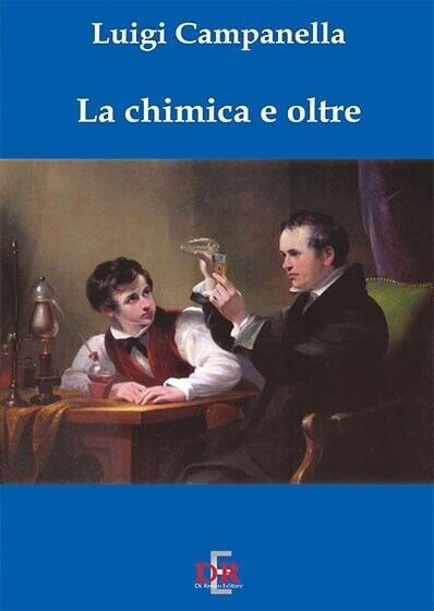 La chimica e oltre di Luigi Campanella, 2006, Di Renzo Editore