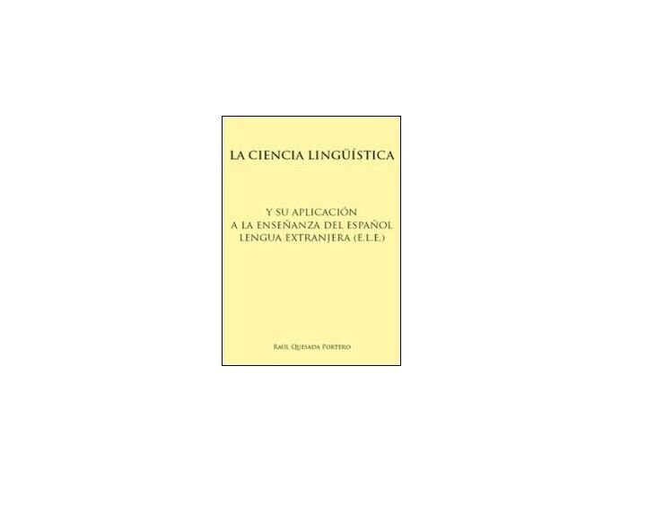 La ciencia lingüística - Raúl Quesada Portero, Libellula Edizioni - …