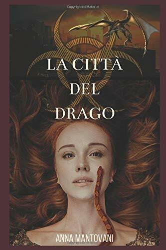 La Città Del Drago di Anna Mantovani, 2020, Indipendently Published