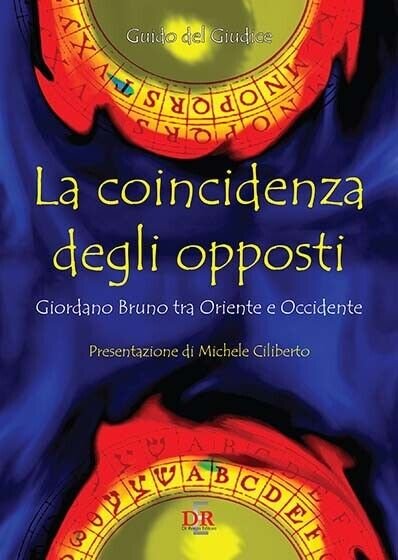 La coincidenza degli opposti. Giordano Bruno tra Oriente e Occidente …