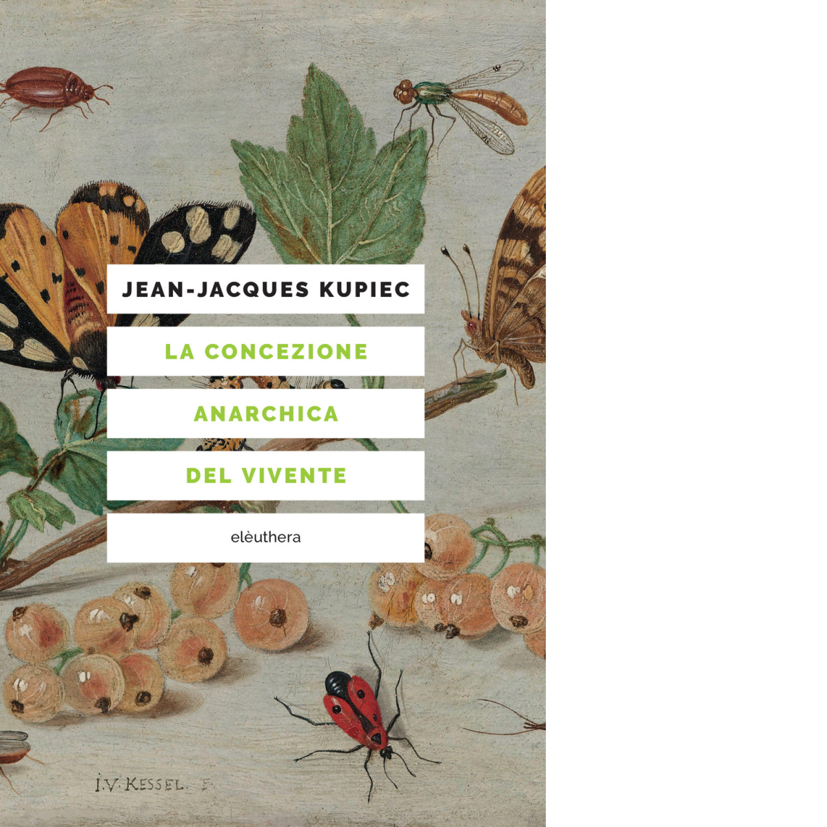 La concezione anarchica del vivente di Jean-Jacques Kupiec - Elèuthera, …