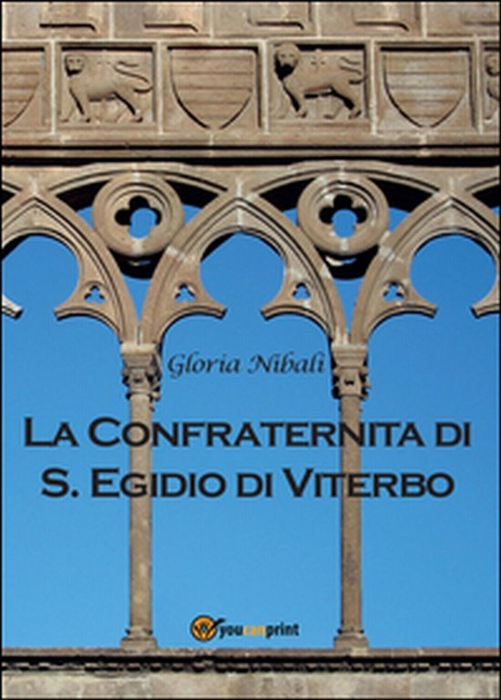 La confraternita di S. Egidio di Viterbo di Gloria Nibali, …