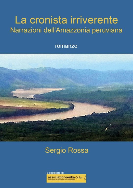 La cronista irriverente - Narrazioni dell?Amazzonia peruviana di Sergio Rossa,