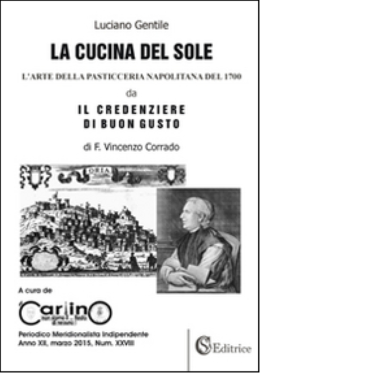 La cucina del sole. L'arte della pasticceria napolitana del '700 …