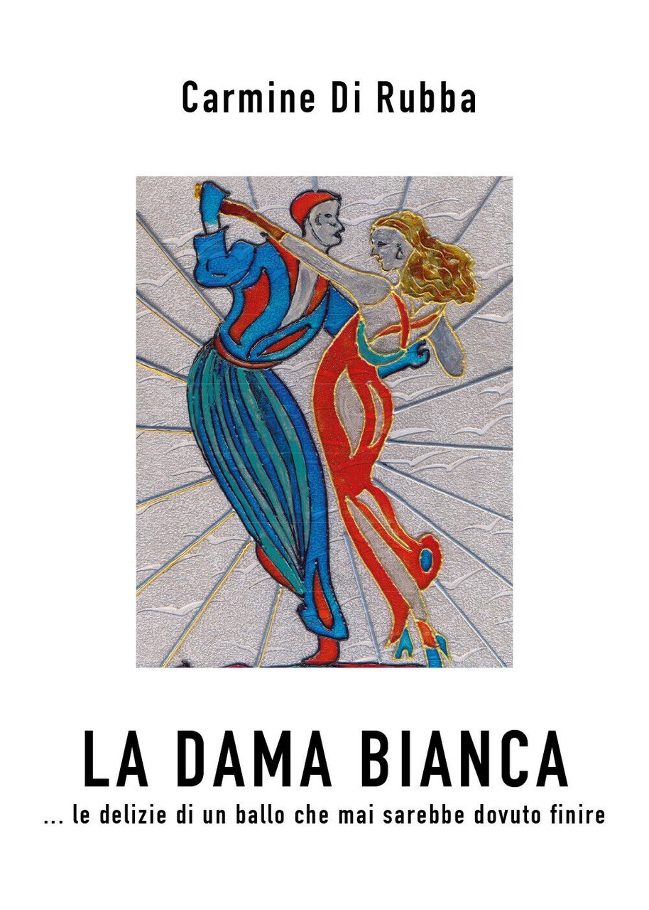 La dama bianca di Carmine Di Rubba, 2021, Youcanprint