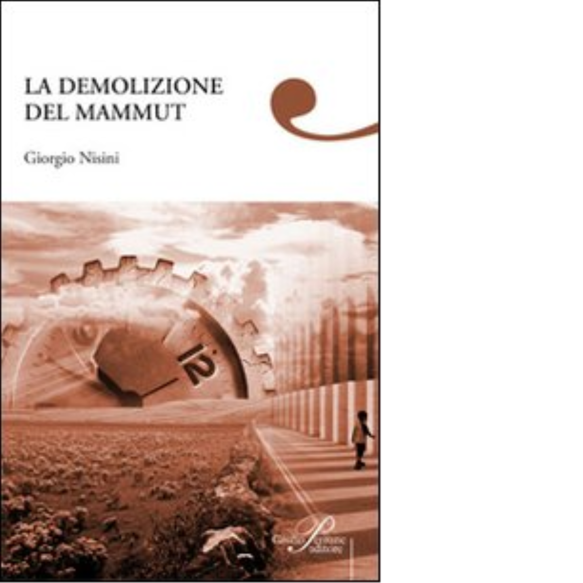 La demolizione del mammut - Giorgio Nisini - Perrone editore, …