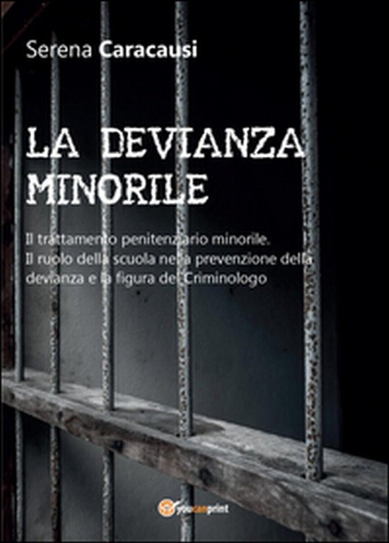 La devianza minorile. Il trattamento penitenziario minorile. Il ruolo della.