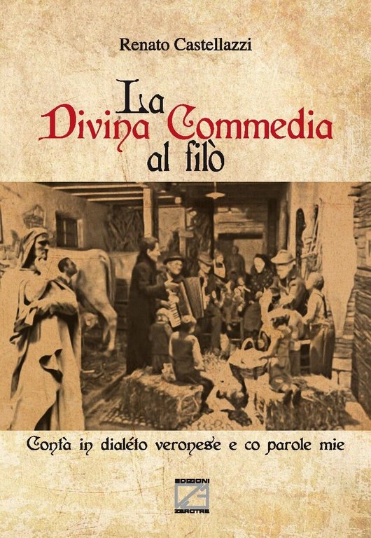 La Divina Commedia al filò. Contà in dialéto veronese e co parole mie di Renato