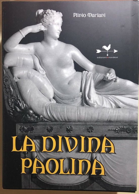 La divina Paolina di Plinio Mariani, 2010, Edizionianordest