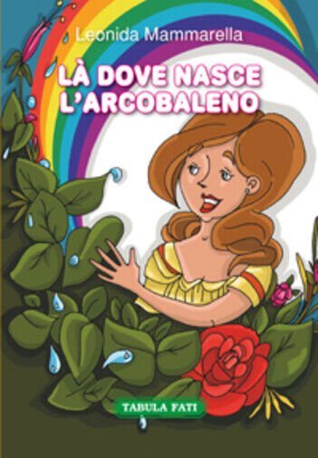 Là dove nasce l?arcobaleno di Leonida Mammarella, 2015, Tabula Fati