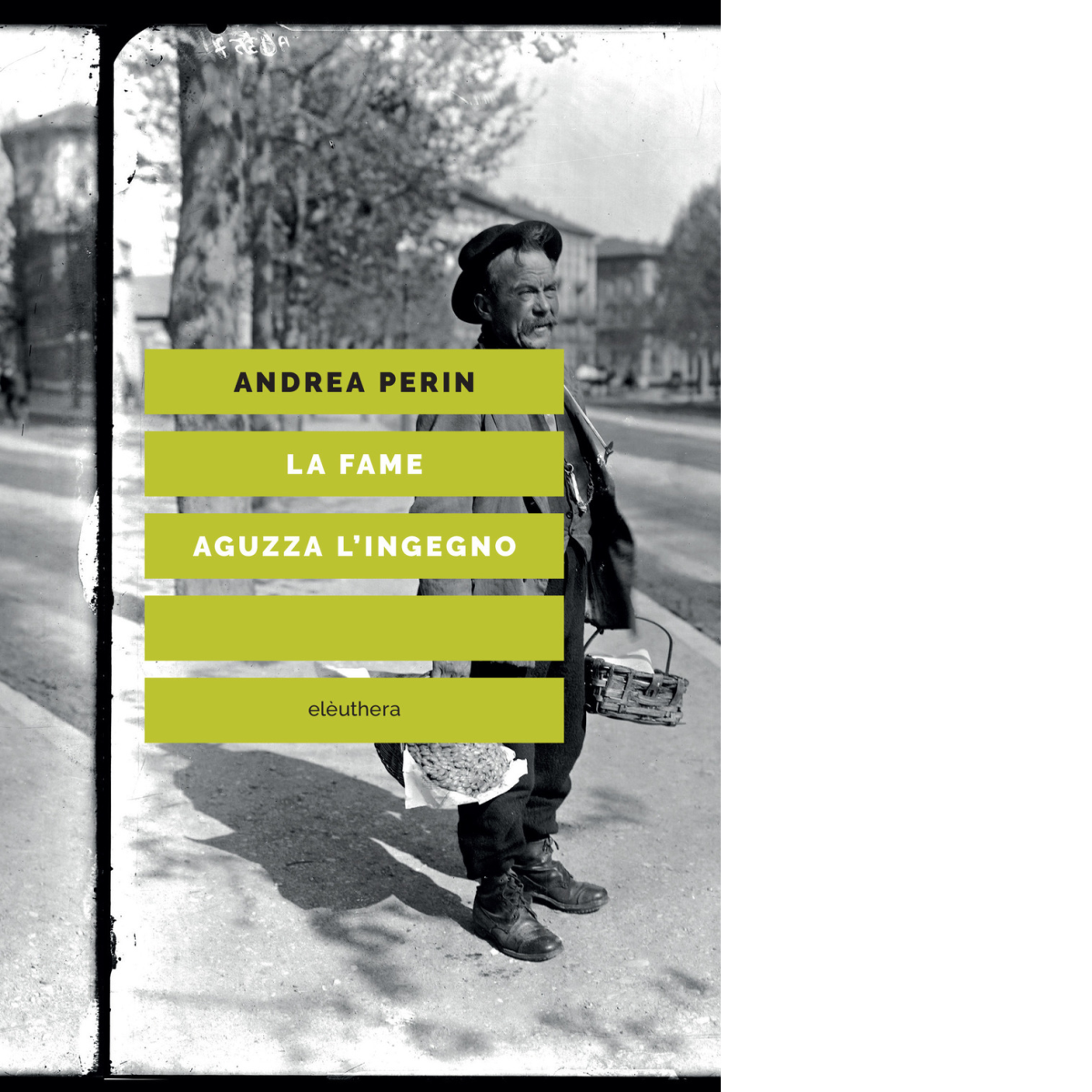 LA FAME AGUZZA L'INGEGNO N.E. di ABDREA PERIN - Elèuthera, … | Immagine principale